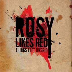 Rosy Likes Red : Things Left Unsaid